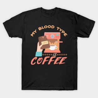 My Blood Type is Coffee T-Shirt